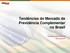 Tendências do Mercado de Previdência Complementar no Brasil. Senador José Pimentel 01/12/2014