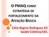 O PMAQ COMO ATENÇÃO BÁSICA ESTRATÉGIA DE FORTALECIMENTO DA. Célia Regina Rodrigues Gil Saúde Coletiva/UEL