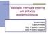 Validade interna e externa em estudos epidemiológicos. Sensibilidade; Especificidade; Valor Preditivo Positivo; Valor Preditivo Negativo