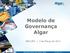 Modelo de Governança Algar. IBGC/BH 3 de Março de 2011