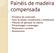 - Princípios de construção - Tipos de painéis compensados e classificação - Métodos de aplicação do adesivo - Pré-prensagem e prensagem - Temperatura