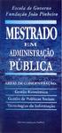 Escola de Governo Fundação João Pinheiro EJVI ÁREAS DE CONCENTRAÇÃO: Gestão Econômica Gestão de Políticas Sociais Tecnologias da Informação