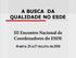 A BUSCA DA QUALIDADE NO ESDE. III Encontro Nacional de Coordenadores do ESDE. Brasília, 25 a 27 de julho de 2008