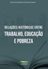 Maria Escolástica de Moura Santos RELAÇÕES HISTÓRICAS ENTRE TRABALHO, EDUCAÇÃO E POBREZA
