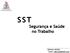 SST Segurança e Saúde no Trabalho. Jeferson Seidler