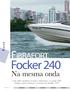 Focker 240 FIBRAFORT. Na mesma onda Com estilo moderno e muitos acessórios, a Focker 240 chegou para continuar o sucesso do modelo 222.