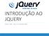 INTRODUÇÃO AO JQUERY PROF. ME. HÉLIO ESPERIDIÃO