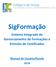 SigFormação. Sistema Integrado de Gerenciamento de Formações e Emissão de Certificados. Manual do Usuário/Escola