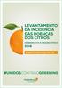 LEVANTAMENTO DA INCIDÊNCIA DAS DOENÇAS DOS CITROS GREENING, CVC E CANCRO CÍTRICO NO CINTURÃO CITRÍCOLA DE SÃO PAULO E TRIÂNGULO/SUDOESTE MINEIRO 2018