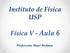 Instituto de Física USP. Física V - Aula 6. Professora: Mazé Bechara