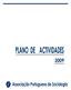 APS Plano de Actividades 2009 INTRODUÇÃO 2 1. ACTIVIDADES CIENTÍFICAS, DE FORMAÇÃO E DIVULGAÇÃO 4 2. PUBLICAÇÕES 5 3. PROCESSO DE BOLONHA 6