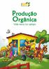 O que é Produção Orgânica? 2. Produzindo alimentos orgânicos Hoje, a maior parte da produção de alimentos é feita... 4