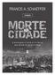 Morte na Cidade 4a prova.indd 1 12/07/18 13:45