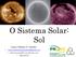 Maio/2018. O Sistema Solar: Sol. Laura Niehues D. Justina. astronomiaufabc.wordpress.com.