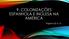 9. COLONIZAÇÕES ESPANHOLA E INGLESA NA AMÉRICA. Páginas 02 à 15.