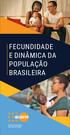 UNFPA Brasil/Fernando Ribeiro FECUNDIDADE E DINÂMICA DA POPULAÇÃO BRASILEIRA. UNFPA Brasil/Erick Dau