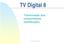 TV Digital 8. Transmissão aos consumidores (distribuição) TV Digital 2006/7 1