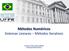 Métodos Numéricos Sistemas Lineares Métodos Iterativos. Professor Volmir Eugênio Wilhelm Professora Mariana Kleina