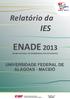 Relatório da IES ENADE 2013 EXAME NACIONAL DE DESEMPENHO DOS ESTUDANTES UNIVERSIDADE FEDERAL DE ALAGOAS - MACEIÓ