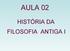 AULA 02 HISTÓRIA DA FILOSOFIA ANTIGA I