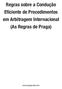 Regras sobre a Condução Eficiente de Procedimentos em Arbitragem Internacional (As Regras de Praga)