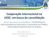 Cooperação Internacional na UESC: em busca da consolidação. Ronan Xavier Corrêa (Assessor de Relações Internacionais)