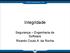 Integridade. Segurança Engenharia de Software Ricardo Couto A. da Rocha