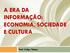 A ERA DA INFORMAÇÃO: ECONOMIA, SOCIEDADE E CULTURA. Prof. Felipe Tahan