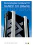 ÍNDICE RELATÓRIO DA ADMINISTRAÇÃO... Balanço Patrimonial Demonstração do Resultado Demonstração das Mutações do Patrimônio Líquido...