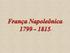 França Napoleônica. Periodização. Consulado Cem Dias Império