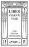 :LIBER VIARVM VIAE SVB FIGVRA DCCCLXVIII