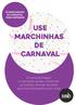USE MARCHINHAS DE CARNAVAL