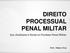 DIREITO PROCESSUAL PENAL MILITAR