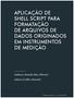 APLICAÇÃO DE SHELL SCRIPT PARA FORMATAÇÃO DE ARQUIVOS DE DADOS ORIGINADOS EM INSTRUMENTOS DE MEDIÇÃO