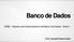 Banco de Dados. SGBD - Sistema de Gerenciamento de Banco de Dados Parte 1. Prof. Leonardo Vasconcelos