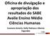 Oficina de divulgação e apropriação dos resultados do SABE Avalie Ensino Médio Ciências Humanas. Cassiano Amorin, Kelly Pedroza e Marcio Fagundes