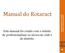 Manual do Rotaract ( 1) Este manual foi criado com o intuito de profissionalizar os sócios do club e do distrito. Manual do Rotaract - Protocolo