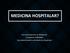 MEDICINA HOSPITALAR? Fernando Starosta de Waldemar Presidente SOBRAMH Sociedade Brasileira de Medicina Hospitalar