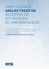 COMO COLOCAR A ANÁLISE PREDITIVA AO SERVIÇO DA GESTÃO DIÁRIA DE UMA ORGANIZAÇÃO