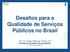 Desafios para a Qualidade de Serviços Públicos no Brasil. Prof. Dr. Kleber Nóbrega, PPGA-UnP Academia Brasileira da Qualidade 21 de junho de 2018