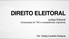 DIREITO ELEITORAL. Justiça Eleitoral Composição do TSE e competências originárias. Prof. Rodrigo Cavalheiro Rodrigues