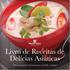 FOR HEALTHY EATING. Livro de Receitas de Delícias Asiáticas. Saborosos pratos orientais para a família e amigos