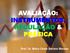 AVALIAÇÃO: INSTRUMENTOS, REGULAÇÃO & PRÁTICA. Prof. Dr. Mário César Barreto Moraes