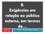 Aula n.º 26 06/11/2012. Módulo 5 - Ética e Deontologia no Desporto 8. Exigências em relação ao público externo, em termos de