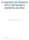 A resposta do Sistema Único de Saúde à epidemia de Zika
