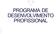 Núcleo de Desenvolvimento de Recursos Humanos APRIMORA PROGRAMA DE DESENVOLVIMENTO PROFISSIONAL 2015 CONSTRUINDO O PERCURSO PROFISSIONAL