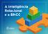 A Inteligência Relacional e a BNCC. A Inteligência Relacional e a BNCC