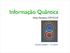 Informação Quântica. Aires Ferreira, CFP, FCUP. Mecânica Quântica I - 19/12/2007