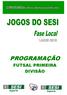 PROGRAMAÇÃO FUTSAL PRIMEIRA DIVISÃO. Bocha Masculino: Tênis de Mesa Masculino: