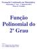 Formação Continuada em Matemática Matemática 1º Ano 3º Bimestre/2012. Plano de Trabalho Função Polinomial do 2º Grau